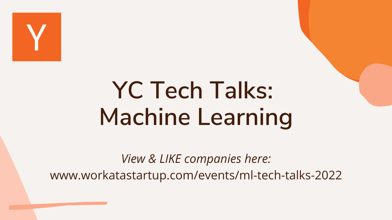 YC Tech Talks Machine Learning, December 7, 2022 Y Combinator